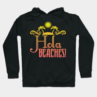 Hola Beaches Funny Retro Beach Spanglish Saying Hoodie